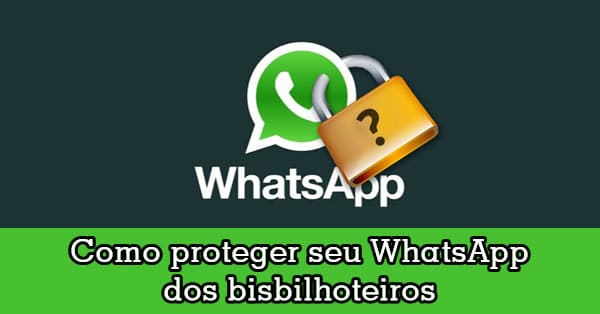 Saiba como proteger seu WhatsApp dos bisbilhoteiros